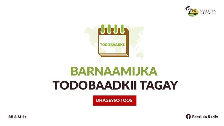 Barnaamijka Todobaadkii Tagay ee Radio Beerlula.